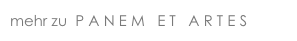 mehr zu  P A N E M   E T   A R T E S 